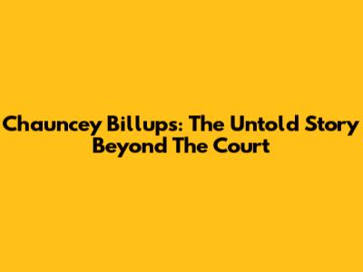 Chauncey Billups: The Untold Story Beyond The Court