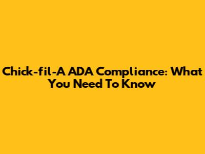 Chick-fil-A ADA Compliance: What You Need To Know
