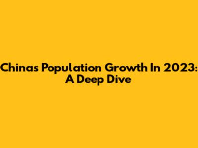 China's Population Growth In 2023: A Deep Dive