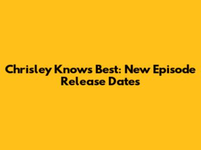 Chrisley Knows Best: New Episode Release Dates