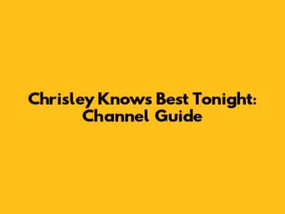 Chrisley Knows Best Tonight: Channel Guide