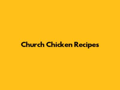Church Chicken Recipes