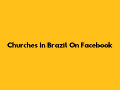 Churches In Brazil On Facebook