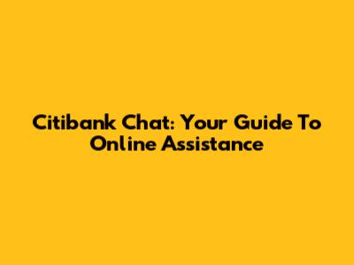 Citibank Chat: Your Guide To Online Assistance
