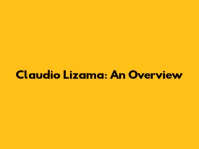 Claudio Lizama: An Overview