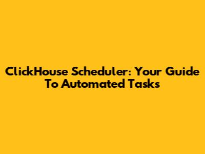 ClickHouse Scheduler: Your Guide To Automated Tasks
