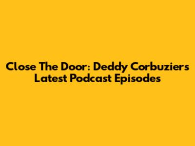 Close The Door: Deddy Corbuzier's Latest Podcast Episodes