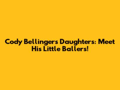 Cody Bellinger's Daughters: Meet His Little Ballers!