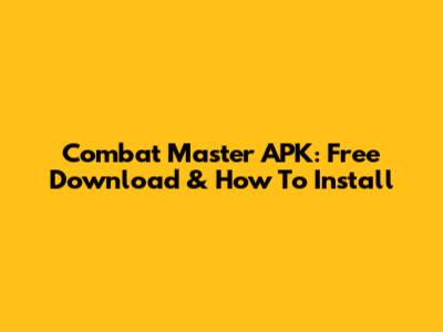 Combat Master APK: Free Download & How To Install