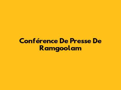 Conférence De Presse De Ramgoolam