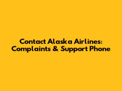 Contact Alaska Airlines: Complaints & Support Phone