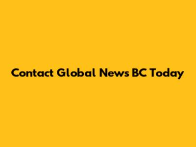 Contact Global News BC Today