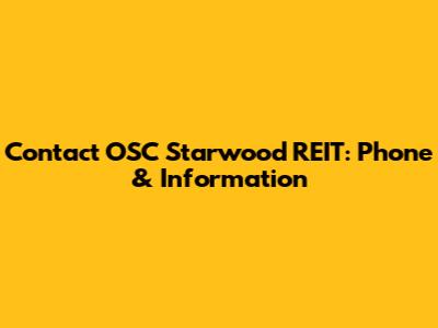 Contact OSC Starwood REIT: Phone & Information