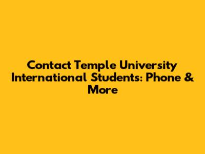 Contact Temple University International Students: Phone & More