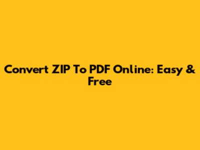 Convert ZIP To PDF Online: Easy & Free