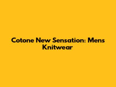Cotone New Sensation: Men's Knitwear