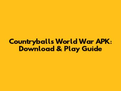 Countryballs World War APK: Download & Play Guide