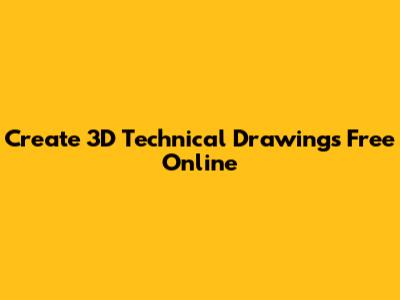 Create 3D Technical Drawings Free Online