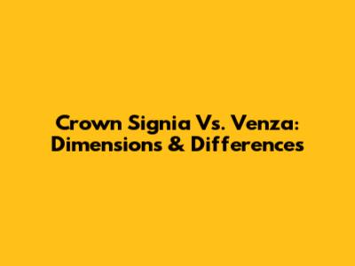 Crown Signia Vs. Venza: Dimensions & Differences