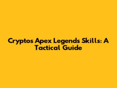Crypto's Apex Legends Skills: A Tactical Guide