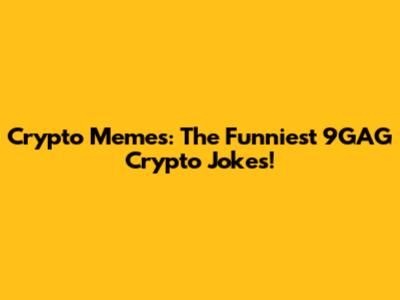 Crypto Memes: The Funniest 9GAG Crypto Jokes!