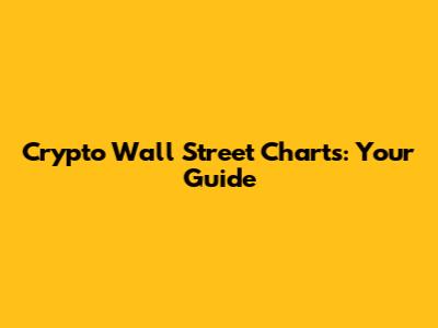 Crypto Wall Street Charts: Your Guide