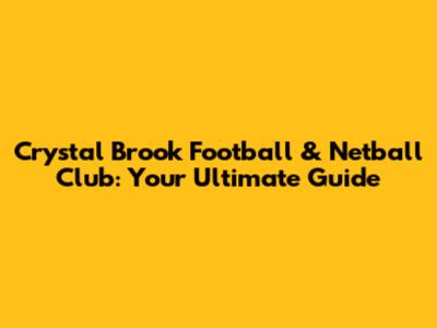 Crystal Brook Football & Netball Club: Your Ultimate Guide