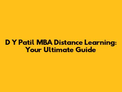 D Y Patil MBA Distance Learning: Your Ultimate Guide