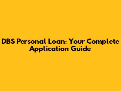 DBS Personal Loan: Your Complete Application Guide