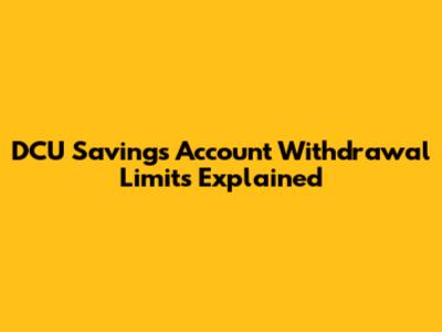 DCU Savings Account Withdrawal Limits Explained