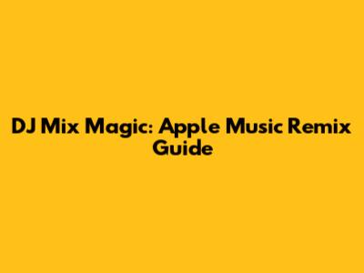 DJ Mix Magic: Apple Music Remix Guide