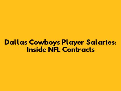 Dallas Cowboys Player Salaries: Inside NFL Contracts