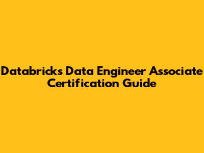 Databricks Data Engineer Associate Certification Guide
