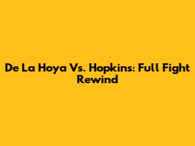 De La Hoya Vs. Hopkins: Full Fight Rewind