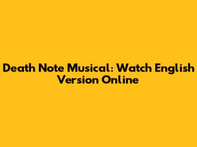 Death Note Musical: Watch English Version Online