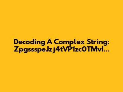 Decoding A Complex String: ZpgssspeJzj4tVP1zc0TMvI...