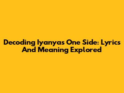 Decoding Iyanya's "One Side": Lyrics And Meaning Explored