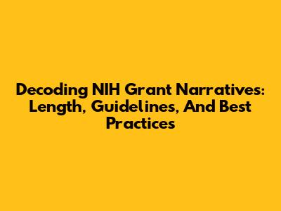 Decoding NIH Grant Narratives: Length, Guidelines, And Best Practices