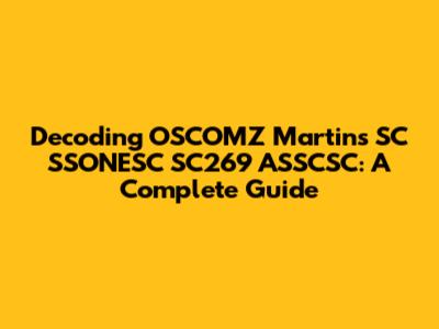 Decoding OSCOMZ Martins SC SSONESC SC269 ASSCSC: A Complete Guide