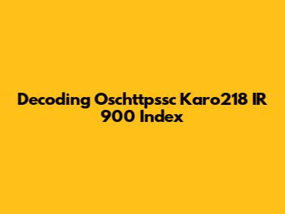 Decoding Oschttpssc Karo218 IR 900 Index