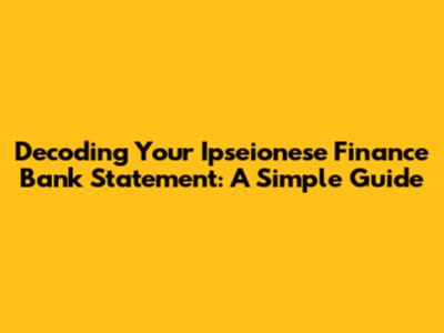Decoding Your Ipseionese Finance Bank Statement: A Simple Guide