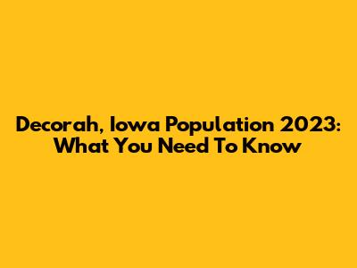 Decorah, Iowa Population 2023: What You Need To Know