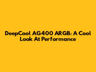 DeepCool AG400 ARGB: A Cool Look At Performance