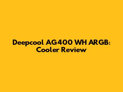 Deepcool AG400 WH ARGB:  Cooler Review