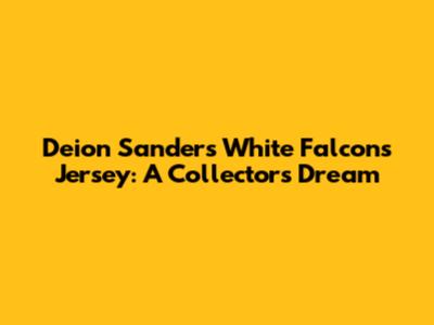 Deion Sanders White Falcons Jersey: A Collector's Dream