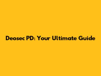 Deosec PD: Your Ultimate Guide