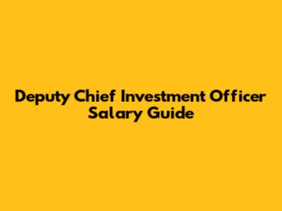 Deputy Chief Investment Officer Salary Guide