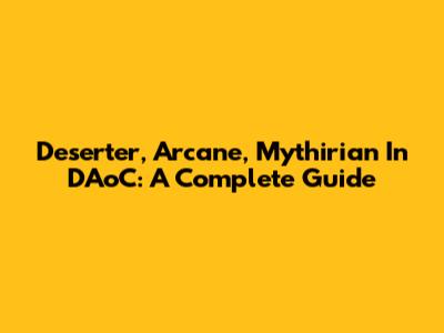 Deserter, Arcane, Mythirian In DAoC: A Complete Guide