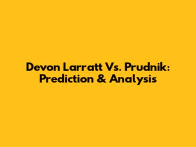 Devon Larratt Vs. Prudnik: Prediction & Analysis