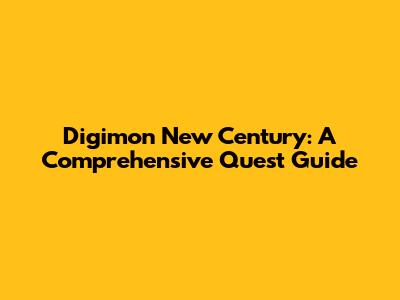 Digimon New Century: A Comprehensive Quest Guide